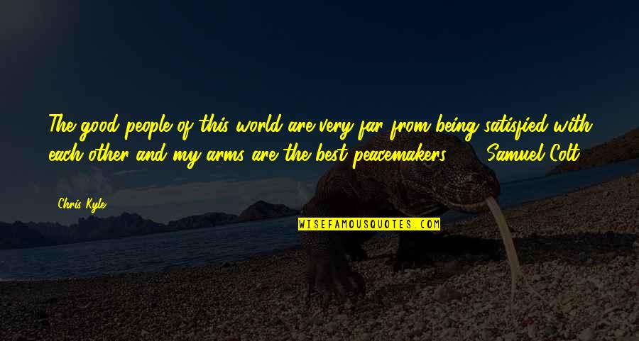Being Good People Quotes By Chris Kyle: The good people of this world are very