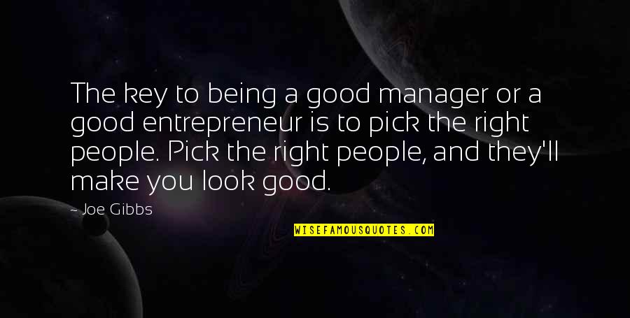 Being Good People Quotes By Joe Gibbs: The key to being a good manager or