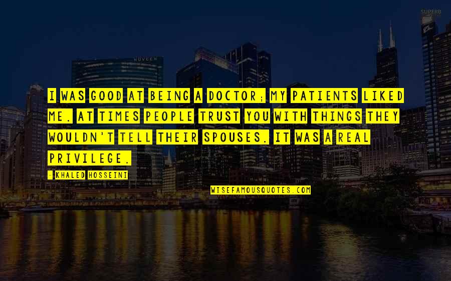 Being Good People Quotes By Khaled Hosseini: I was good at being a doctor; my