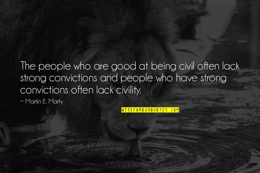 Being Good People Quotes By Martin E. Marty: The people who are good at being civil