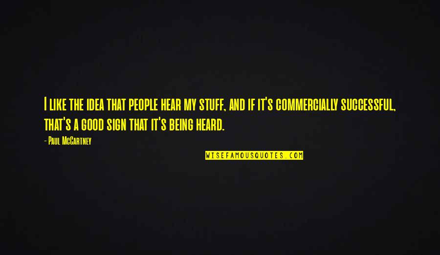 Being Good People Quotes By Paul McCartney: I like the idea that people hear my