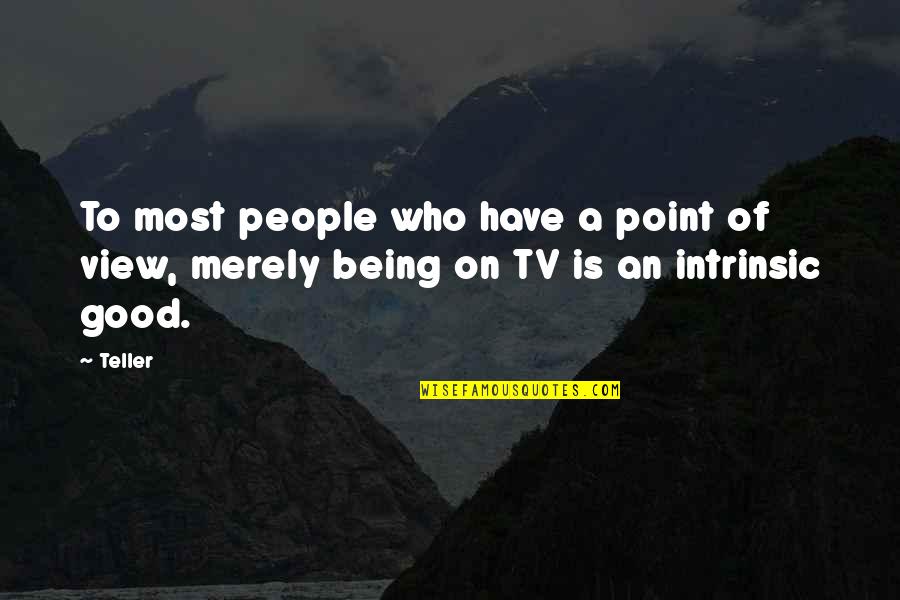Being Good People Quotes By Teller: To most people who have a point of