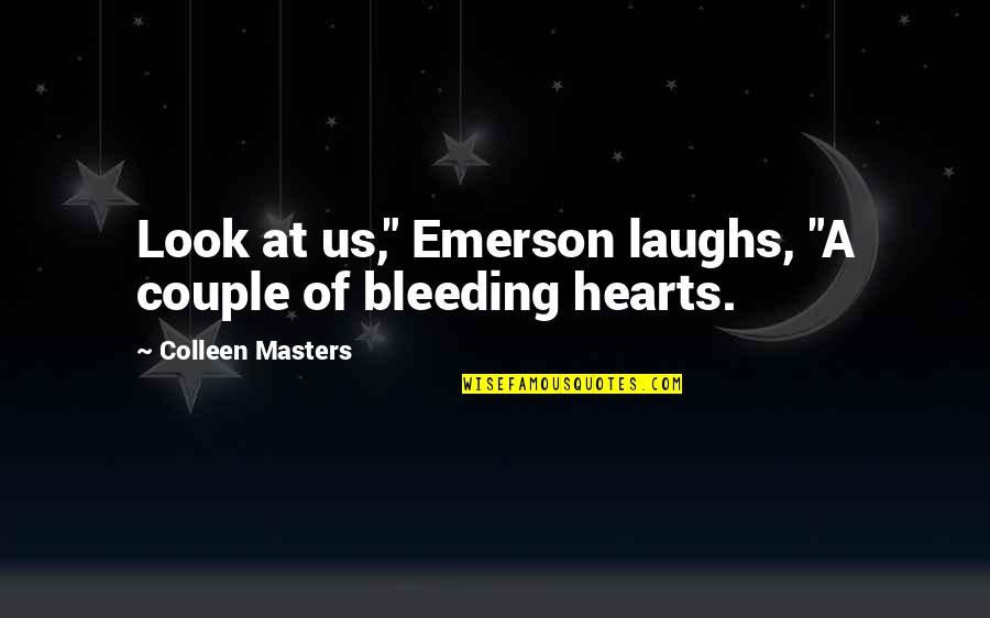 Being Grateful At Christmas Quotes By Colleen Masters: Look at us," Emerson laughs, "A couple of