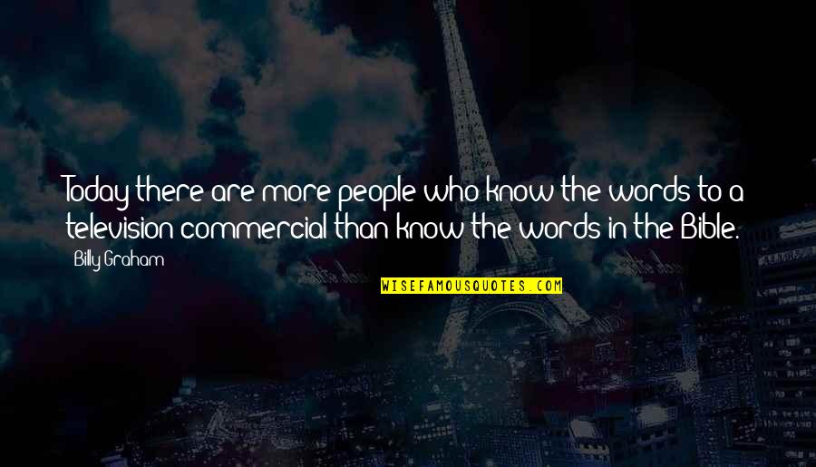 Being Grateful For Someone Special Quotes By Billy Graham: Today there are more people who know the