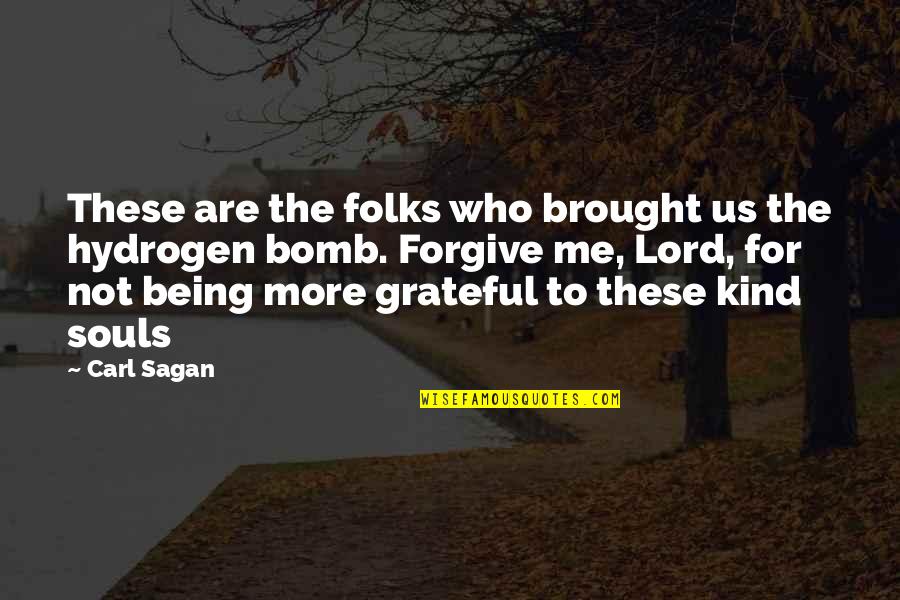 Being Grateful Quotes By Carl Sagan: These are the folks who brought us the