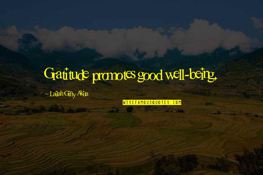 Being Grateful Quotes By Lailah Gifty Akita: Gratitude promotes good well-being.