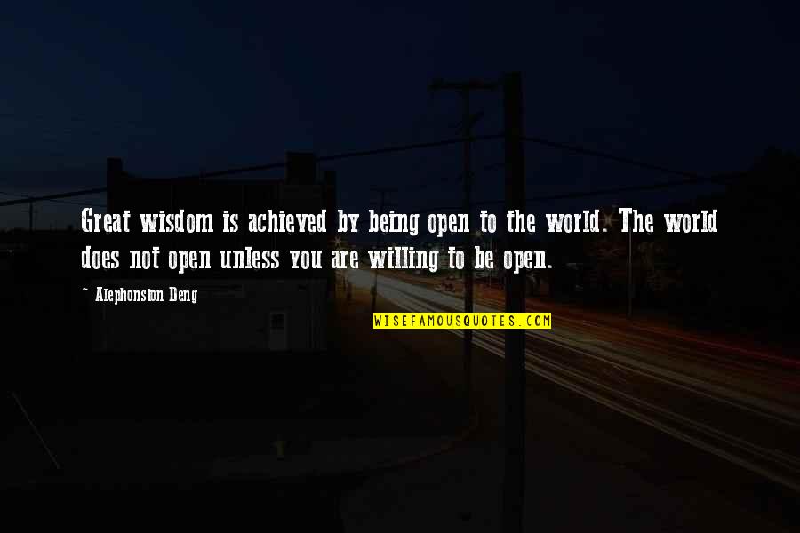 Being Great In Life Quotes By Alephonsion Deng: Great wisdom is achieved by being open to