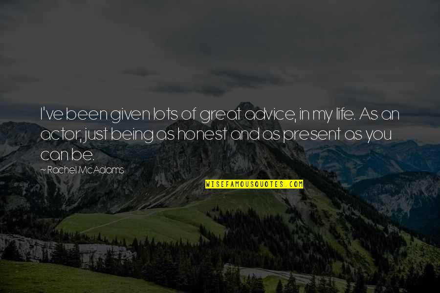 Being Great In Life Quotes By Rachel McAdams: I've been given lots of great advice, in