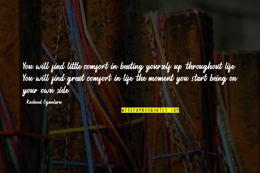 Being Great In Life Quotes By Rasheed Ogunlaru: You will find little comfort in beating yourself