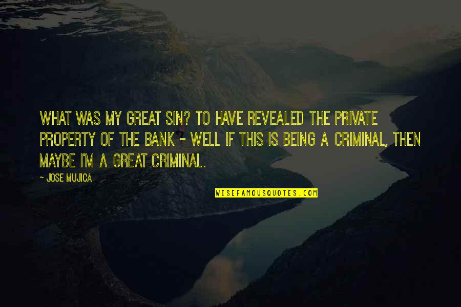 Being Great Quotes By Jose Mujica: What was my great sin? To have revealed Being Great Quotes By Jose Mujica: What was my great sin? To have revealed