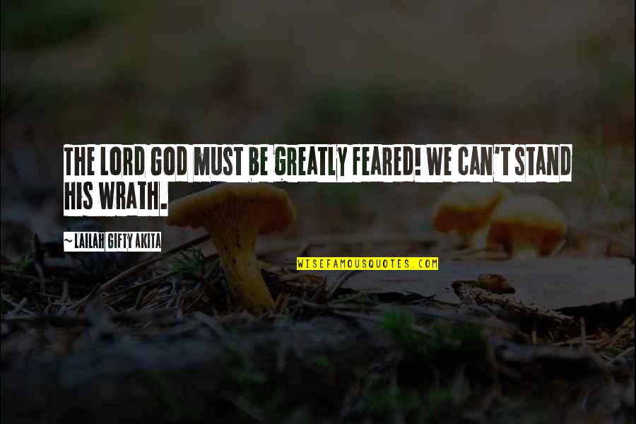 Being Grouchy Quotes By Lailah Gifty Akita: The Lord God must be greatly feared! We