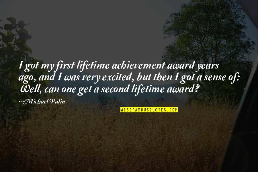 Being Grouchy Quotes By Michael Palin: I got my first lifetime achievement award years