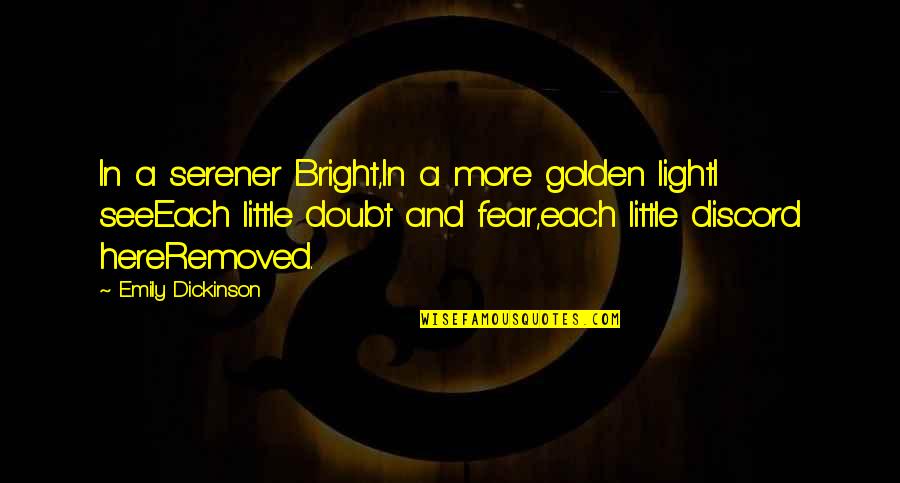 Being Guided By God Quotes By Emily Dickinson: In a serener Bright,In a more golden lightI