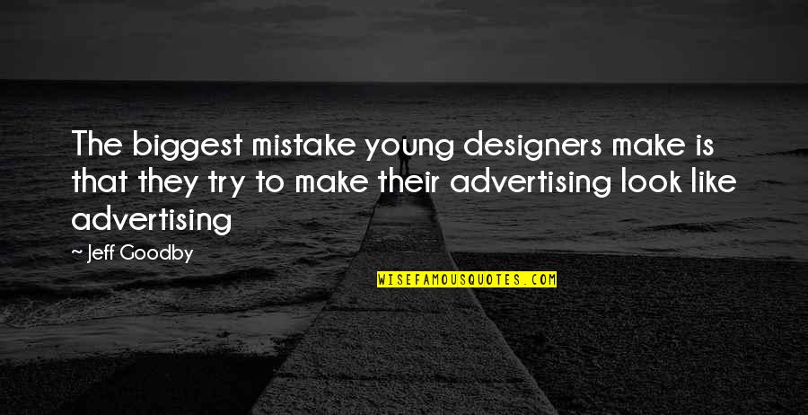 Being Happier Alone Quotes By Jeff Goodby: The biggest mistake young designers make is that