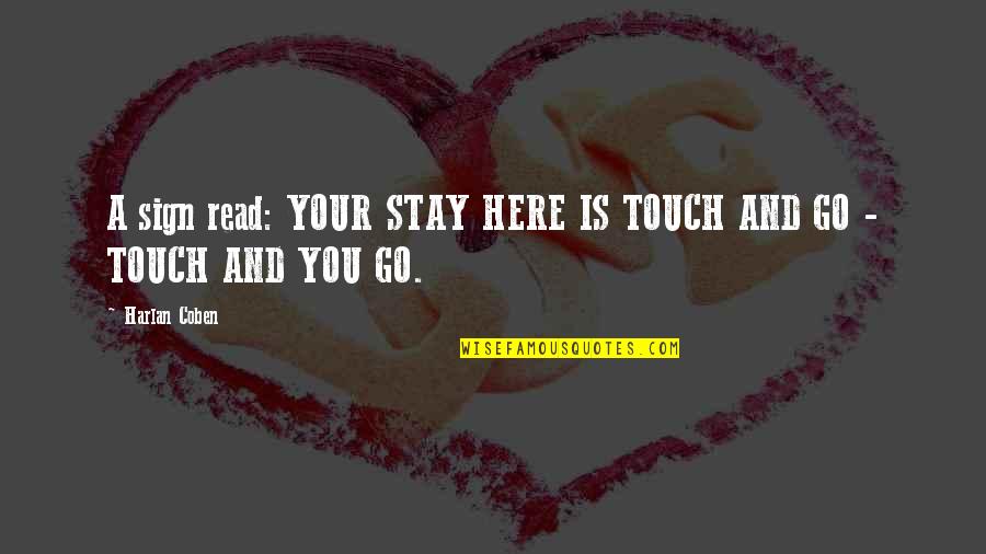 Being Happy A Relationship Is Over Quotes By Harlan Coben: A sign read: YOUR STAY HERE IS TOUCH