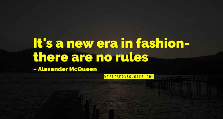 Being Happy And At Peace Quotes By Alexander McQueen: It's a new era in fashion- there are