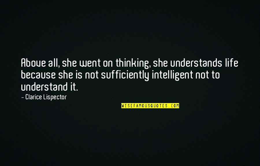 Being Happy And Having Fun Quotes By Clarice Lispector: Above all, she went on thinking, she understands Being Happy And Having Fun Quotes By Clarice Lispector: Above all, she went on thinking, she understands