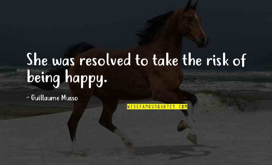 Being Happy And In Love Quotes By Guillaume Musso: She was resolved to take the risk of