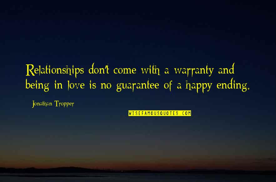 Being Happy And In Love Quotes By Jonathan Tropper: Relationships don't come with a warranty and being