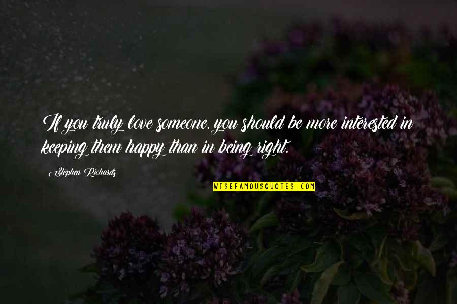 Being Happy And In Love Quotes By Stephen Richards: If you truly love someone, you should be