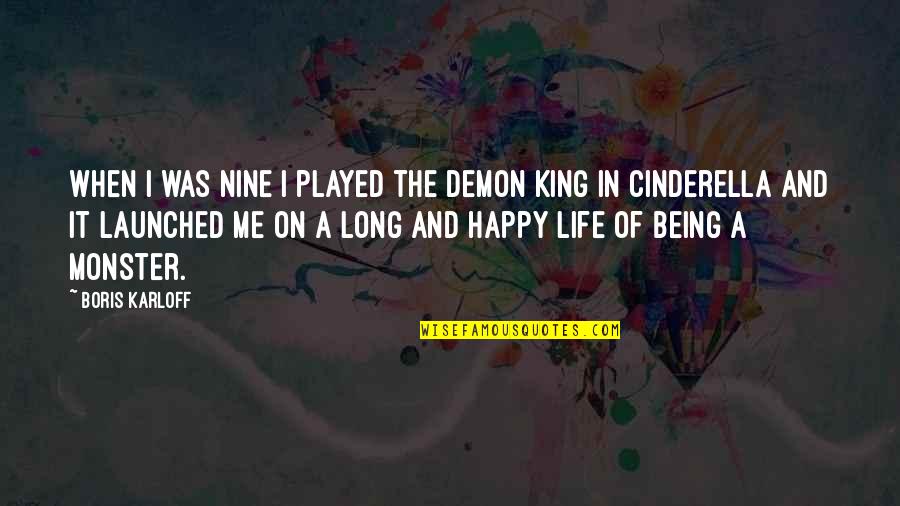 Being Happy And Life Quotes By Boris Karloff: When I was nine I played the Demon