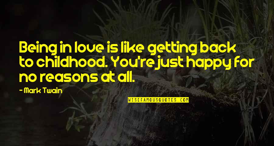 Being Happy And Love Quotes By Mark Twain: Being in love is like getting back to