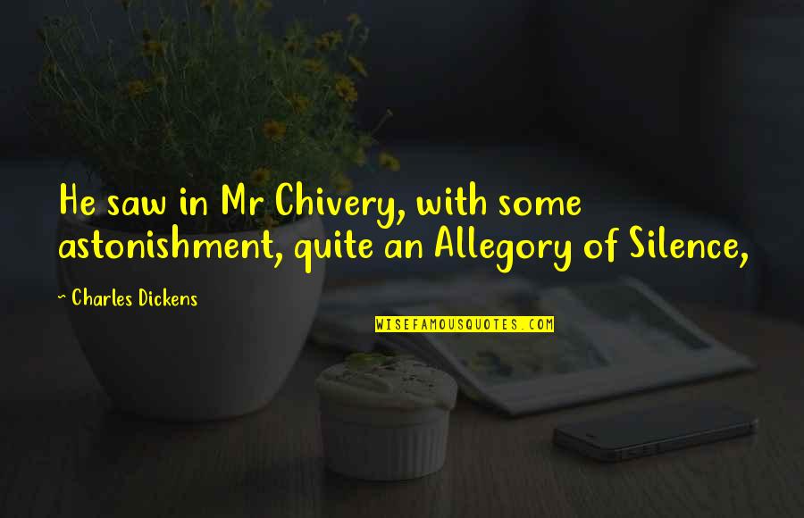 Being Happy And Not Sad Quotes By Charles Dickens: He saw in Mr Chivery, with some astonishment,