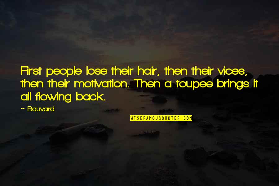 Being Happy Because Of Someone Quotes By Bauvard: First people lose their hair, then their vices,