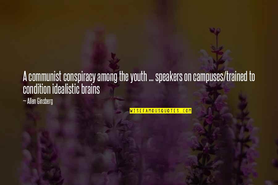 Being Happy Search Quotes By Allen Ginsberg: A communist conspiracy among the youth ... speakers