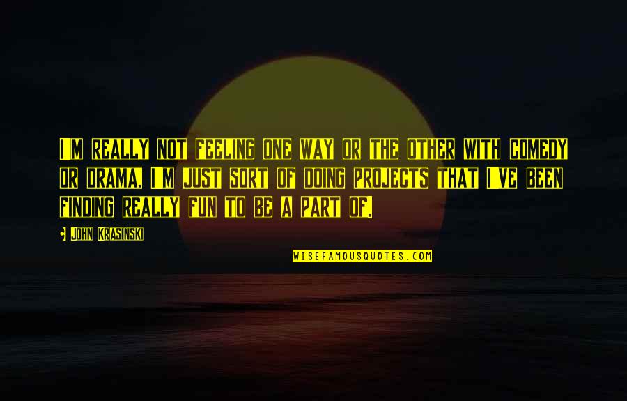 Being Happy Tonight Quotes By John Krasinski: I'm really not feeling one way or the