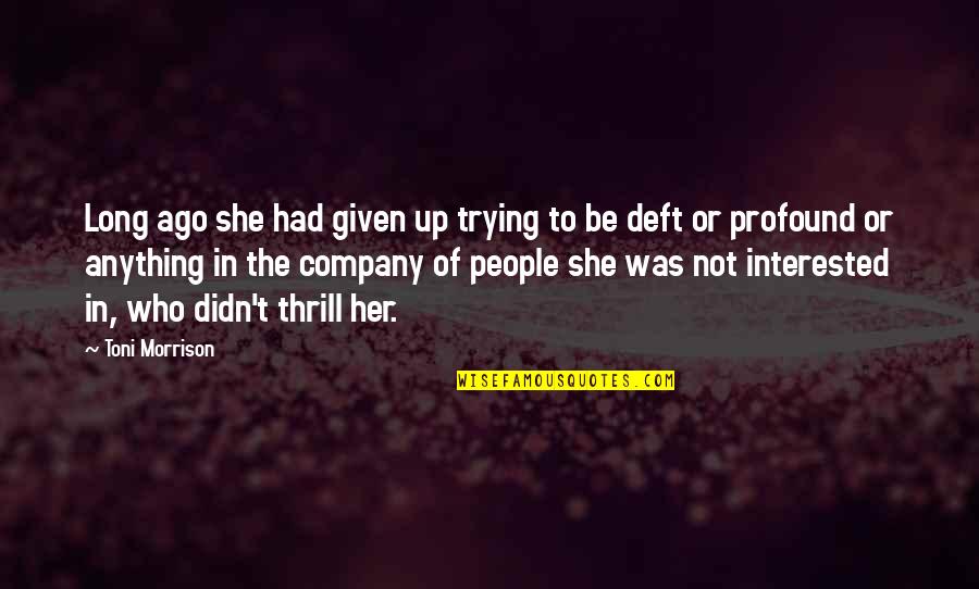 Being Happy Tonight Quotes By Toni Morrison: Long ago she had given up trying to