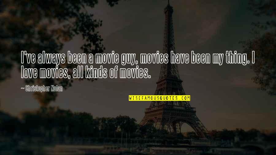 Being Happy Where You Are In Life Quotes By Christopher Nolan: I've always been a movie guy, movies have