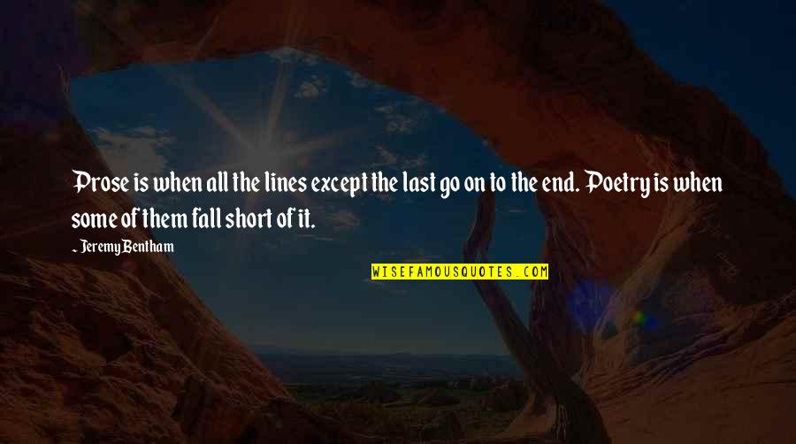 Being Happy Where You Are In Life Quotes By Jeremy Bentham: Prose is when all the lines except the Being Happy Where You Are In Life Quotes By Jeremy Bentham: Prose is when all the lines except the