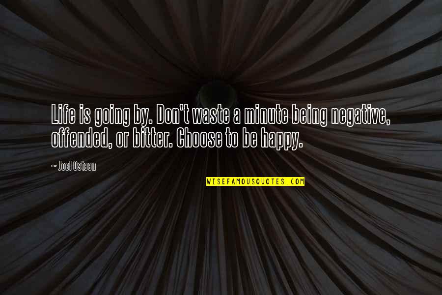 Being Happy With Life Quotes By Joel Osteen: Life is going by. Don't waste a minute