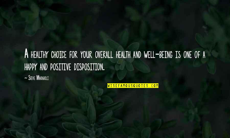 Being Happy With My Life Quotes By Steve Maraboli: A healthy choice for your overall health and