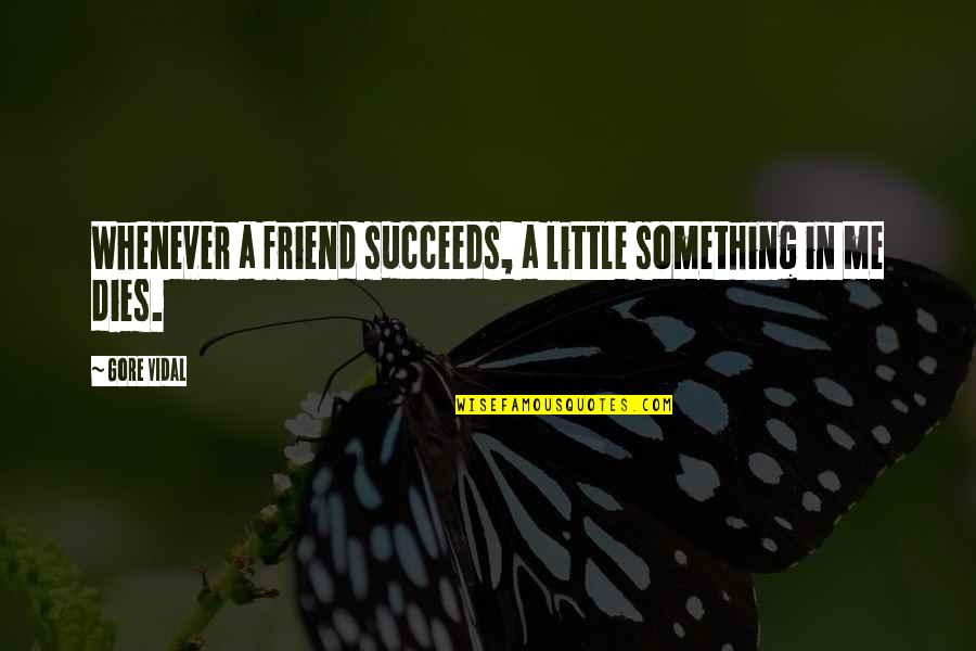 Being Happy Yet Sad Quotes By Gore Vidal: Whenever a friend succeeds, a little something in