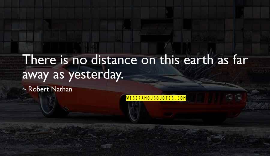 Being Hard To Deal With Quotes By Robert Nathan: There is no distance on this earth as