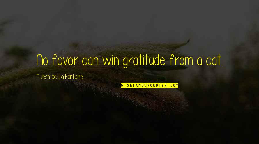 Being Hated Tumblr Quotes By Jean De La Fontaine: No favor can win gratitude from a cat.