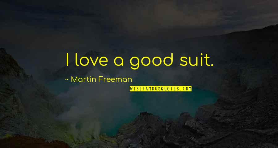 Being Haunted By The Past Quotes By Martin Freeman: I love a good suit.