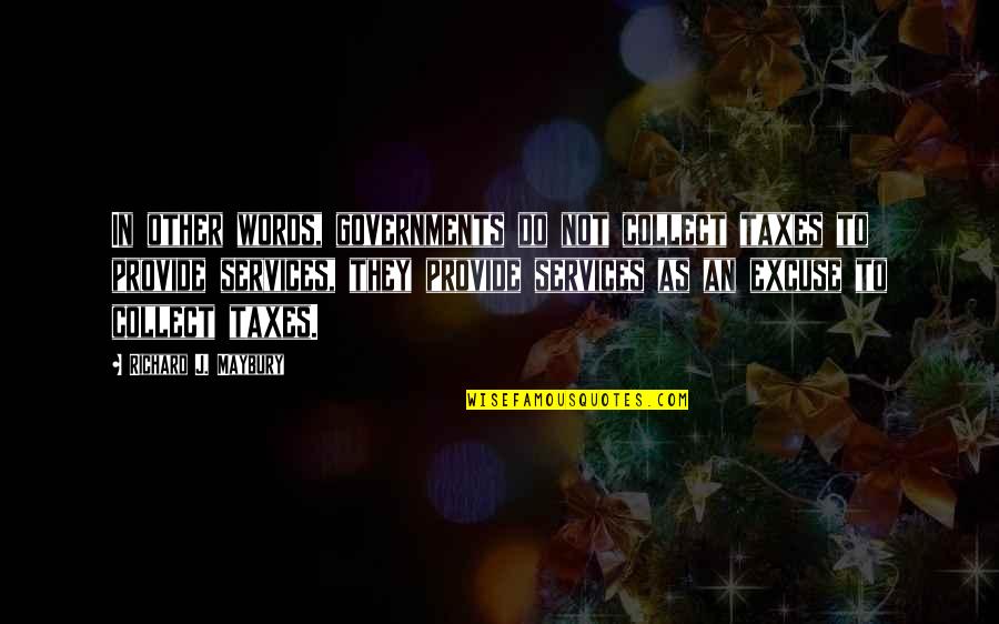 Being Healthful Quotes By Richard J. Maybury: In other words, governments do not collect taxes Being Healthful Quotes By Richard J. Maybury: In other words, governments do not collect taxes