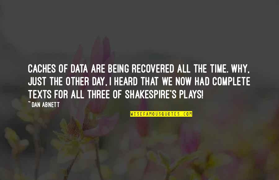 Being Heard Quotes By Dan Abnett: Caches of data are being recovered all the Being Heard Quotes By Dan Abnett: Caches of data are being recovered all the