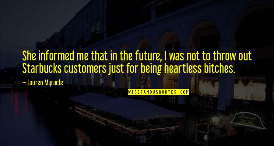 Being Heartless Quotes By Lauren Myracle: She informed me that in the future, I