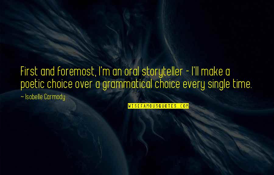 Being Heartless To Loving Quotes By Isobelle Carmody: First and foremost, I'm an oral storyteller - Being Heartless To Loving Quotes By Isobelle Carmody: First and foremost, I'm an oral storyteller -