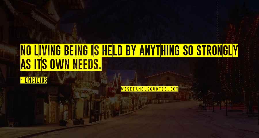 Being Held Quotes By Epictetus: No living being is held by anything so