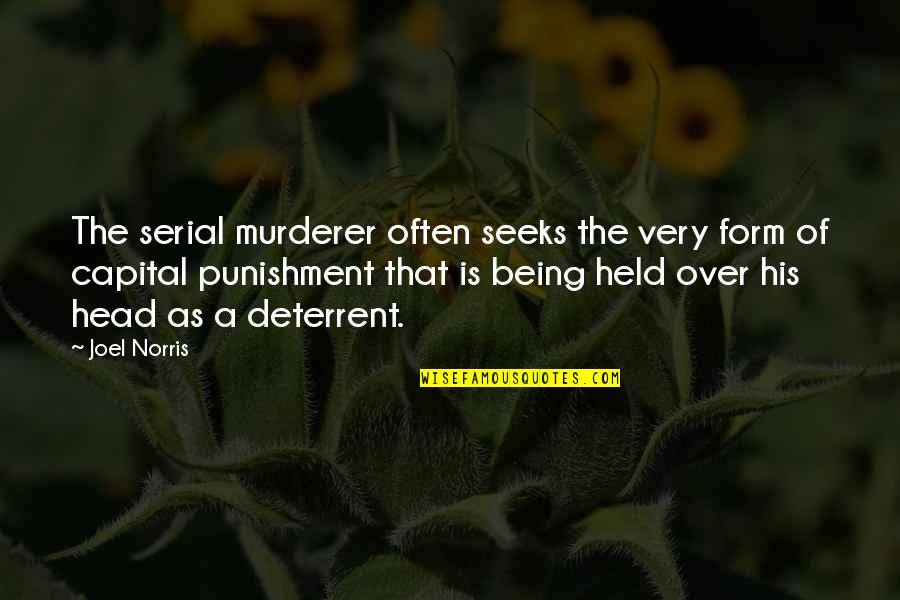 Being Held Quotes By Joel Norris: The serial murderer often seeks the very form