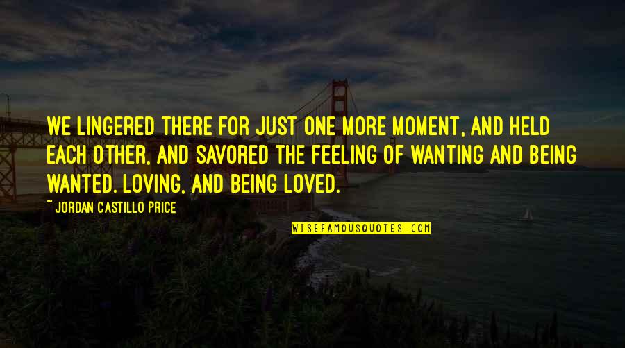 Being Held Quotes By Jordan Castillo Price: We lingered there for just one more moment,