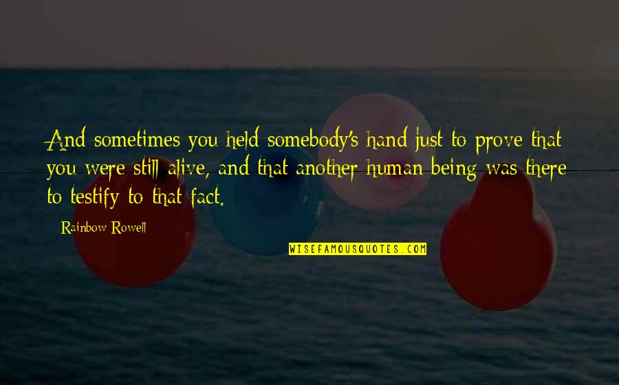 Being Held Quotes By Rainbow Rowell: And sometimes you held somebody's hand just to