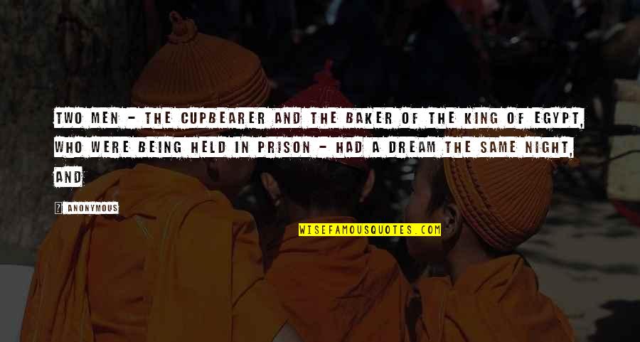 Being Held Up Quotes By Anonymous: Two men - the cupbearer and the baker Being Held Up Quotes By Anonymous: Two men - the cupbearer and the baker