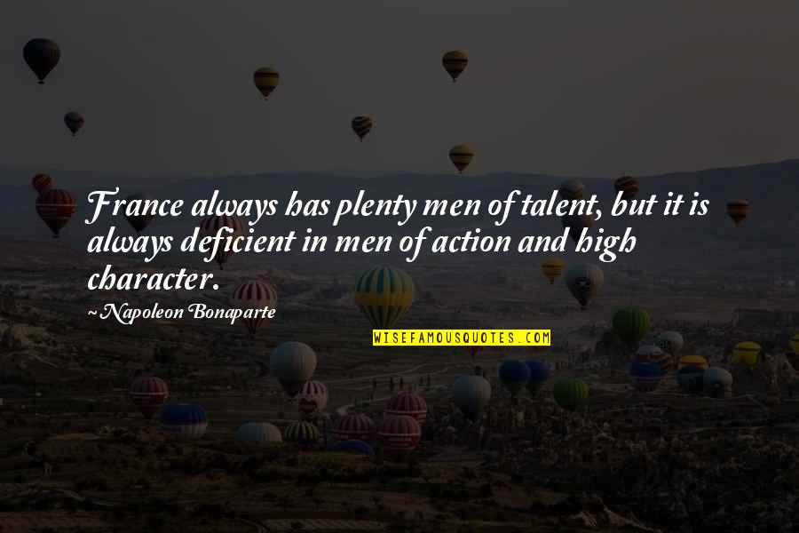Being Helpful To Others Quotes By Napoleon Bonaparte: France always has plenty men of talent, but