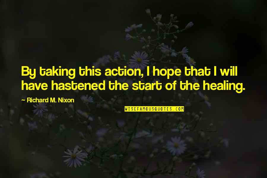 Being Here Book Jerzy Kosinski Quotes By Richard M. Nixon: By taking this action, I hope that I Being Here Book Jerzy Kosinski Quotes By Richard M. Nixon: By taking this action, I hope that I